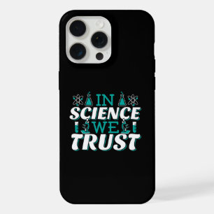 Zitat 'In Science We Trust' - Lehrer iPhone 15 Pro Max Hülle