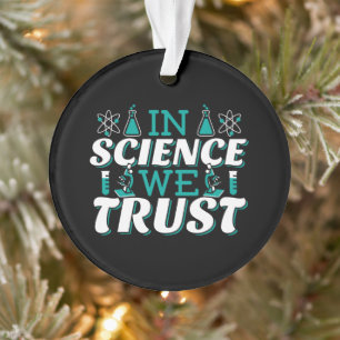 Zitat 'In Science We Trust' - Lehrer Ornament