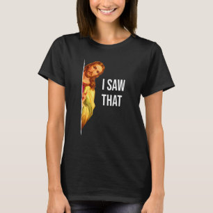 Zitat Jesus Meme Ich Sah Das Christliche Gott Frau T-Shirt