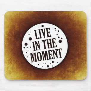 Zitat "Leben im Moment" Mousepad