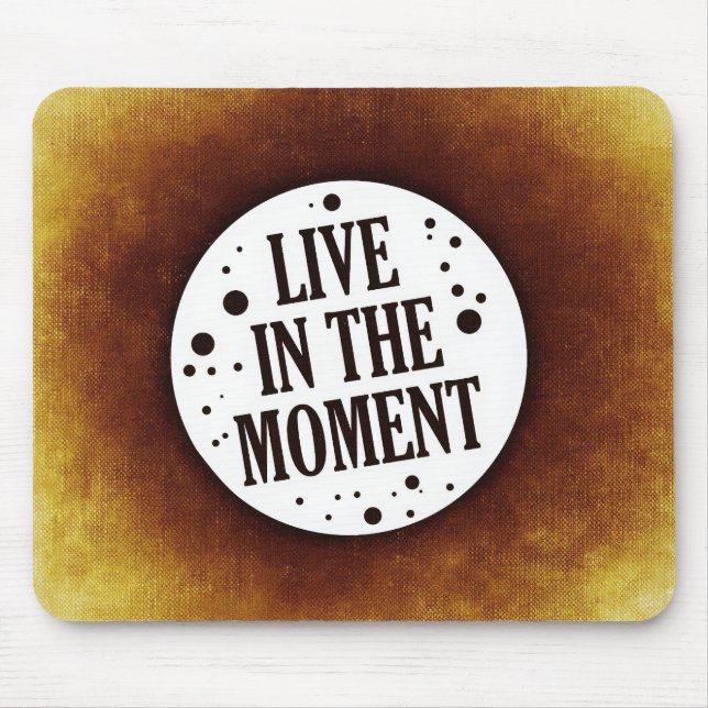 Zitat "Leben im Moment" Mousepad (Vorne)