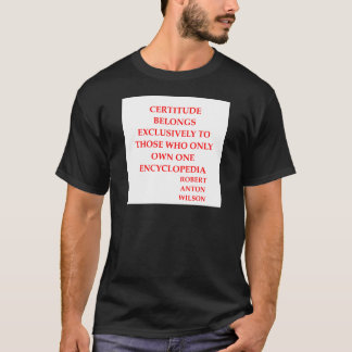 Zitat Roberts Anton Wilson T-Shirt