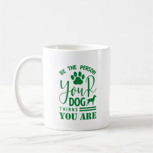Zitat: Sei die Person, die dein Hund für grün hält Kaffeetasse