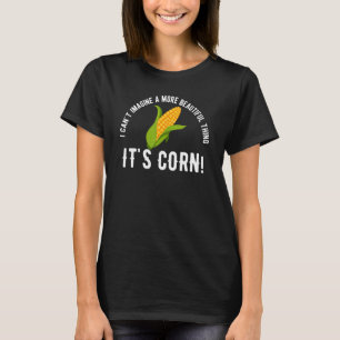Zitat seinen Mais Meme i Cant T-Shirt