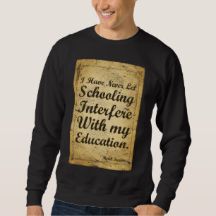 Zitat über Bildung und Bildung. T-Shirt Sweatshirt