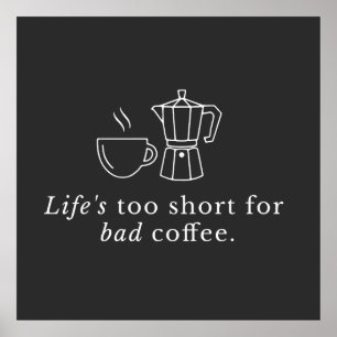 Zitat über Kaffee: Das Leben ist zu kurz für schle Poster