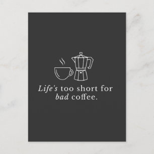 Zitat über Kaffee: Das Leben ist zu kurz für schle Postkarte
