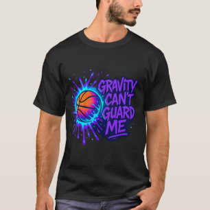 Zitat von Basketball - Schwerkraft kann mich nicht T-Shirt