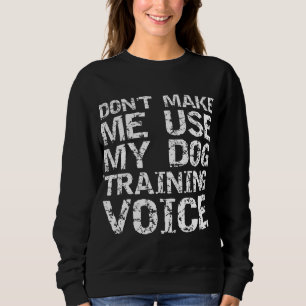 Zitat von Dog Trainer zwingt mich nicht dazu, mein Sweatshirt