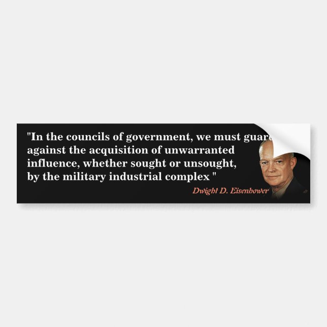 Zitat von Eisenhower zum militärischen Industrieko Autoaufkleber (Vorne)