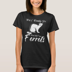 Zitat von Freret Ja, ich brauche wirklich all dies T-Shirt
