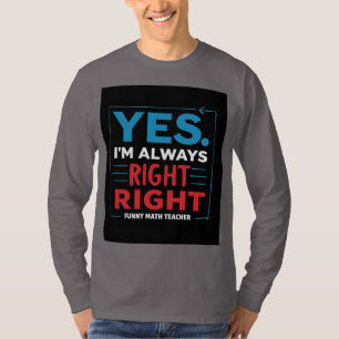 Zitat von Funny Mathe Lehrer - "Ja. Ich habe immer T-Shirt