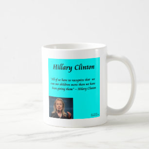 Zitat von Hillary Children "for the Children" Kaffeetasse
