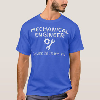 Zitat von Maschinenbauingenieuren: Niemals falsch  T-Shirt