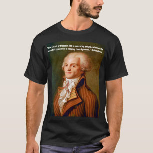 Zitat von Robespierre über Freiheit und Tyrannei T-Shirt