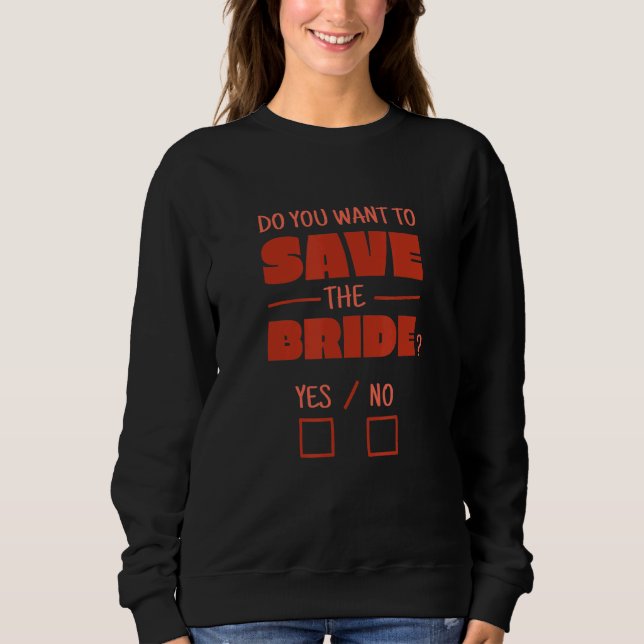 Zitat Will du, um die Braut Ja oder Nein Bach Rett Sweatshirt (Vorderseite)