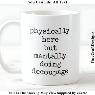 Zitatauswahl Decoupage In My Head Benutzerdefinier Kaffeetasse