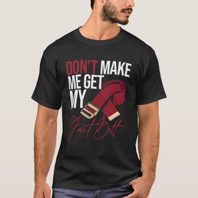 Zitate des Physiotherapeuten Gait Belts für Physio T-Shirt (Vorderseite)