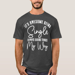 Zitate für unabhängige Single-Solo-Single T-Shirt