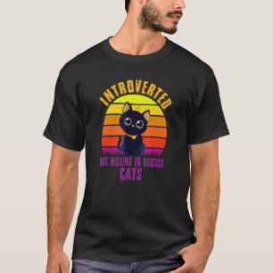 Zitate Introvertiert, aber bereit, über Katzen zu T-Shirt