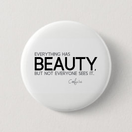 ZITATE: Konfuzius: Alles hat Schönheit Button