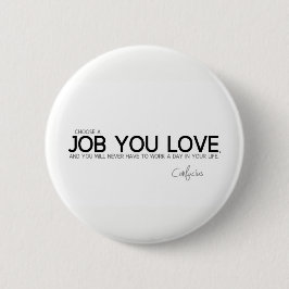ZITATE: Konfuzius: Ein Job Sie Liebe Button