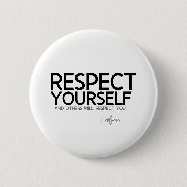 ZITATE: Konfuzius: Respekt sich Button (Vorderseite)