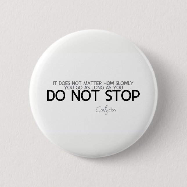 ZITATE: Konfuzius: Stoppen Sie nicht Button (Vorderseite)