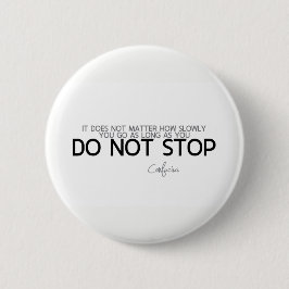 ZITATE: Konfuzius: Stoppen Sie nicht Button