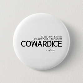 ZITATE: Konfuzius: Was recht ist, Feigheit Button