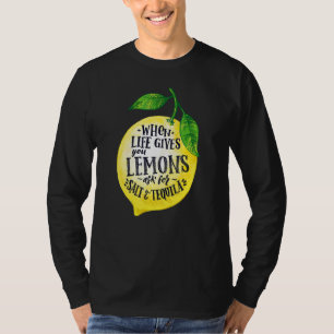 Zitate, wenn das Leben dir Zitronen gibt Tequila h T-Shirt