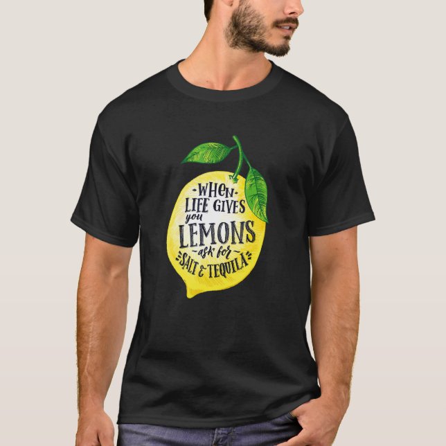 Zitate, wenn das Leben dir Zitronen gibt Tequila h T-Shirt (Vorderseite)