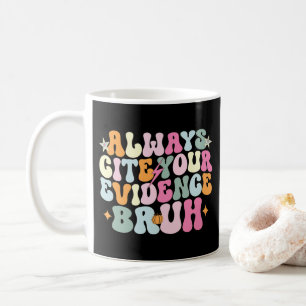 Zitiere immer deine Beweise, Bruh, Englischlehrer Kaffeetasse