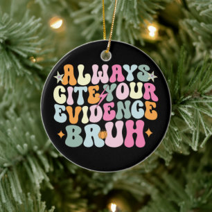 Zitiere immer deine Beweise, Bruh, Englischlehrer Keramik Ornament