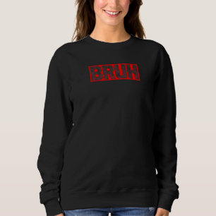 zitiert Brother Greeting Teens Boys Men for Bruh M Sweatshirt