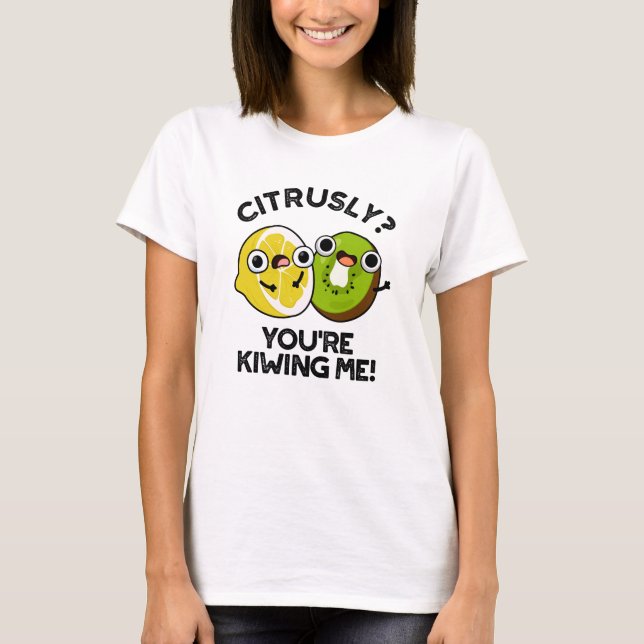 Zitrusfrüchtepun: Sie spielen mit mir T-Shirt (Vorderseite)