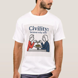 Zivilisation: Warum nicht? T-Shirt