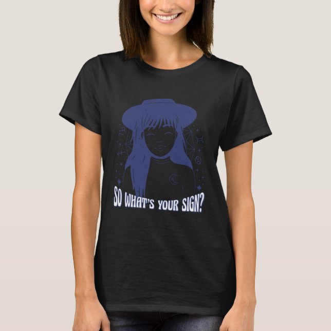 Zodiac astrology girl funny question T-Shirt (Vorderseite)