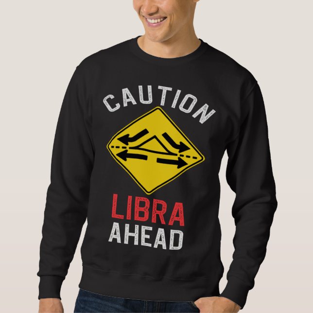 Zodiac Horoscope Libra Road Sign Traffic Signal Sweatshirt (Vorderseite)