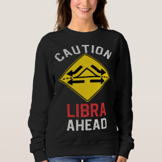 Zodiac Horoscope Libra Road Sign Traffic Signal Sweatshirt