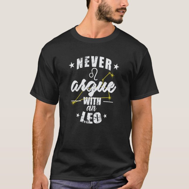 Zodiac Sign Never argue with an Leo T-Shirt (Vorderseite)