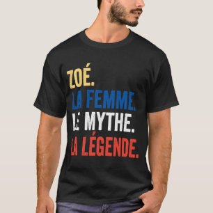 Zoé La Femme Le Myth La Legend für Zoé T-Shirt