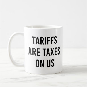 Zölle sind Steuern auf die US-Zölle Kaffeetasse