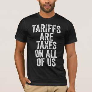 Zölle sind Steuern für uns alle - Anti-Zölle T-Shirt