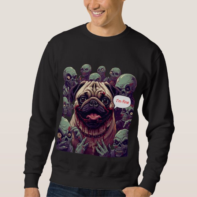 "Zombie Bite Pug Halloween Sweatshirt –  I'm fine. (Devant)
