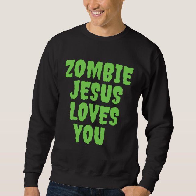 Zombie Jesus Loves You Sweatshirt (Vorderseite)