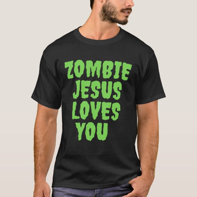 Zombie Jesus Loves You T-Shirt (Vorderseite)