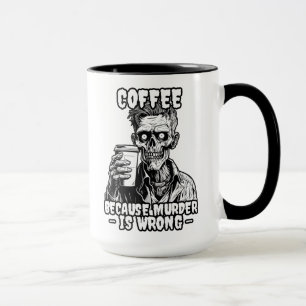 Zombie-Kaffee, weil Mord falsch ist Tasse