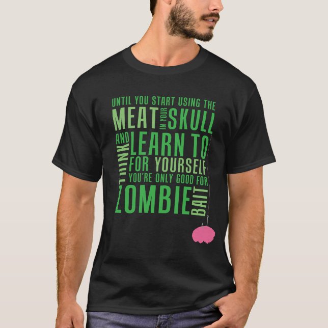Zombie-Köder (dunkles Fleisch) T-Shirt (Vorderseite)