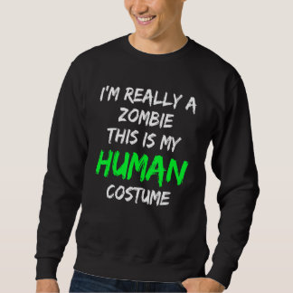 Zombie-Kostüm Das ist mein menschliches Kostüm, ic Sweatshirt